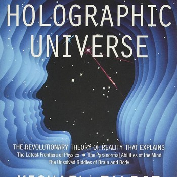 The Holographic Universe: The Revolutionary Theory of Reality